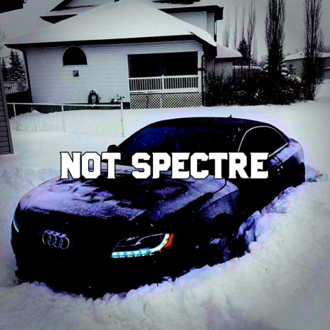 NOT SPECTRE | Boomplay Music