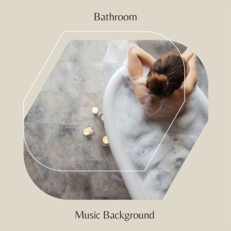Bathroom Music Background | Boomplay Music