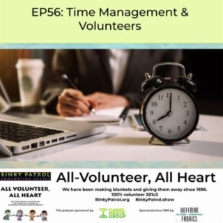 EP56: Your Most Value Asset - Time Management & Volunteers