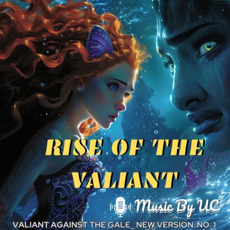 Rise of the Valiant (Valiant Against the Gale) (New Version No. 1) (Freestyle) | Boomplay Music