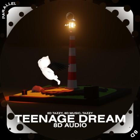 Teenage Dream - 8D Audio ft. surround. & Tazzy | Boomplay Music