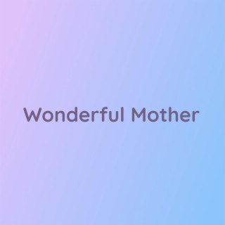 Wonderful Mother