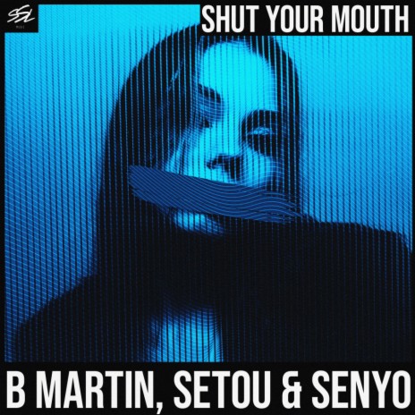Shut Your Mouth ft. Setou & Senyo | Boomplay Music