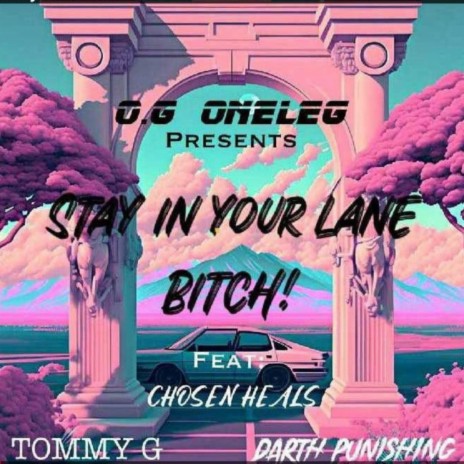 Stay In Your Lane ft. Chosen Heal, Tommy G & Darth Punishing | Boomplay Music