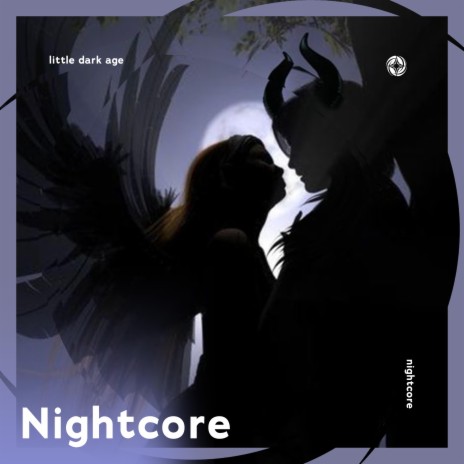 Little Dark Age - Nightcore ft. Tazzy | Boomplay Music
