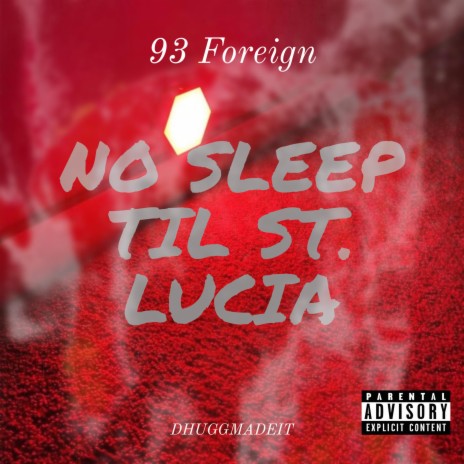 NO SLEEP TIL ST. LUCIA ft. 93 FOREIGN | Boomplay Music