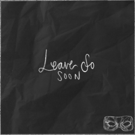 Leave So Soon | Boomplay Music