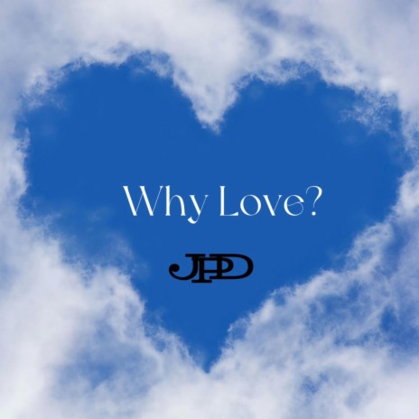 Why Love? | Boomplay Music