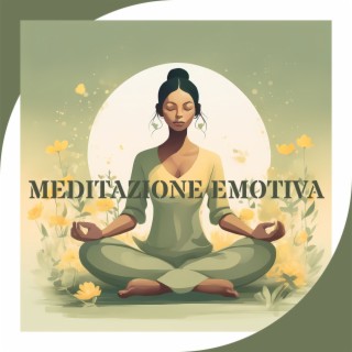 Meditazione Emotiva: Musica Atmosferica per Meditare e Trovare Equilibrio Mentale ed Emotivo