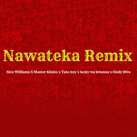 Nawateka (Remix) ft. Tata Boy, Cindy Diva, Lucky Wa Kwanza & Master Kimbo