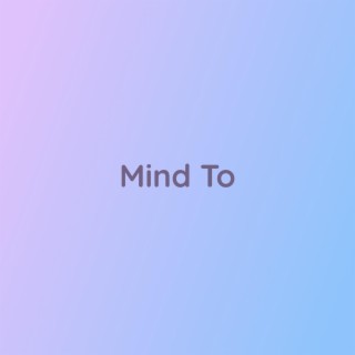 Mind To