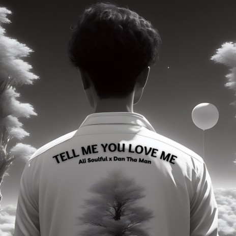Tell Me You Love Me ft. Dan Tha Man - دان | Boomplay Music