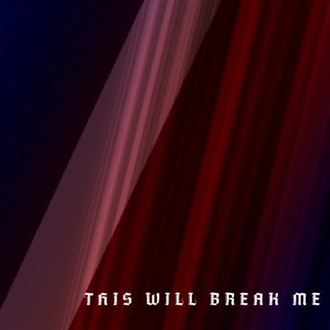 This Will Break Me | Boomplay Music