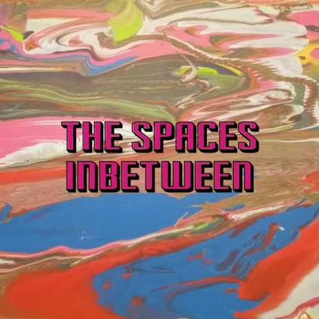 The Spaces Inbetween | Boomplay Music