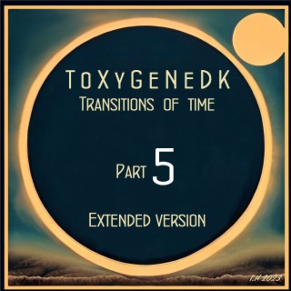 Transitions of Time - Part 5 Extended