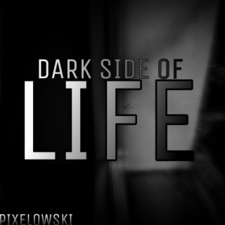 Dark Side Of Life