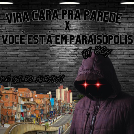 Vira Cara pra Parede X Você Está em Paraisópolis ft. MC Gil do Andaraí & Dominando os Fluxos | Boomplay Music