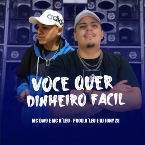 Voce Quer Dinheiro Facil ft. Mc K´Leu | Boomplay Music