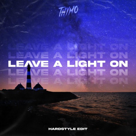 Leave A Light On (Hardstyle Edit) | Boomplay Music