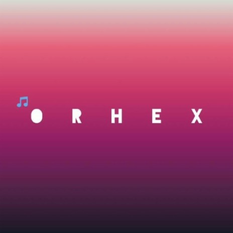 Orhex | Boomplay Music