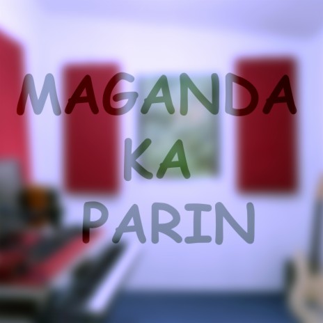 Maganda Ka Parin | Boomplay Music
