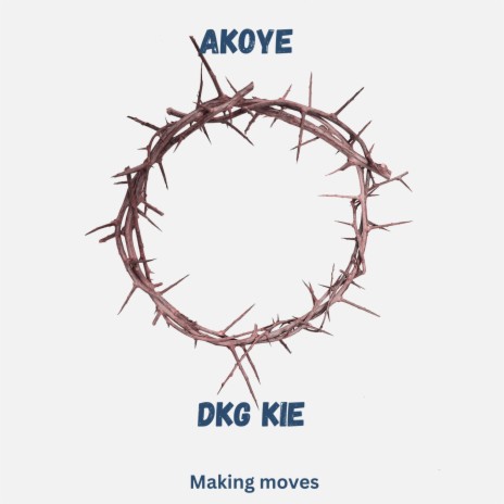Making Moves ft. Dkg Kie | Boomplay Music