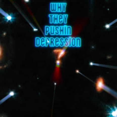 why they pushin depression? | Boomplay Music