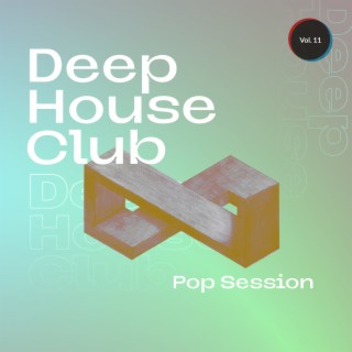 Deep House Club - Pop Session, Vol. 11