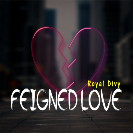 Feigned Love | Boomplay Music