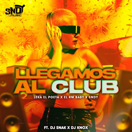Llegamos al Club ft. Leka El Poeta, rm el Caballero, Knox Dj & Dj snak | Boomplay Music