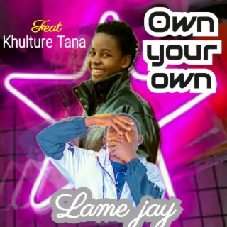 Own your own (feat. Khulture tana)