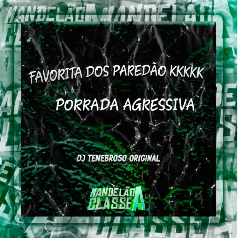 Favorita dos Paredão Kkkkk Porrada Agressiva | Boomplay Music