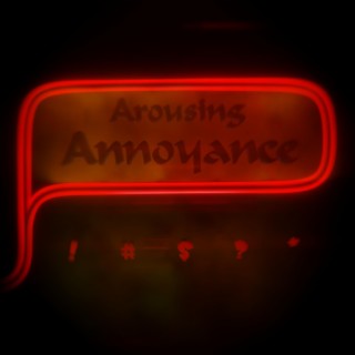 Arousing Annoyance