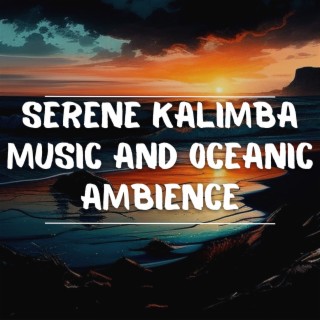 Serene Kalimba Music and Oceanic Ambience