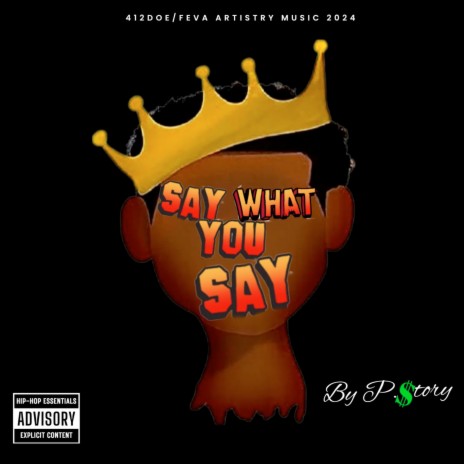 Say What You Say ft. P.$TORY