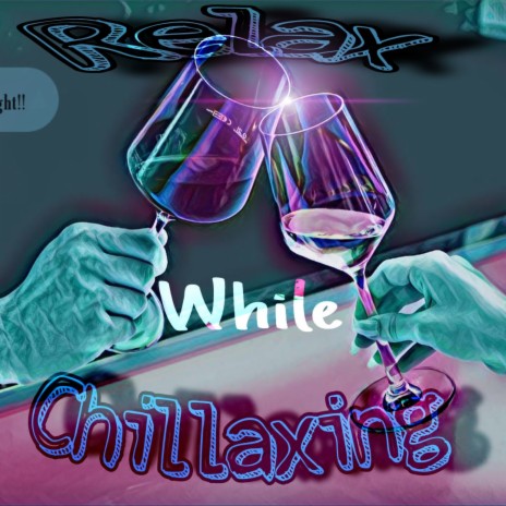 Relax While Chillaxing | Boomplay Music