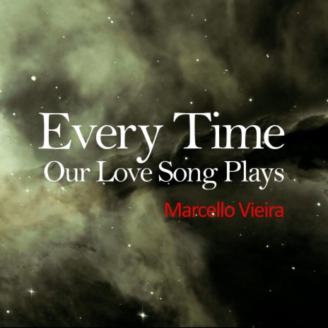 Every Time Our Love Song Plays | Boomplay Music