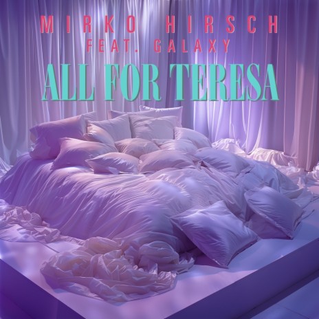 All for Teresa (feat. Galaxy) | Boomplay Music