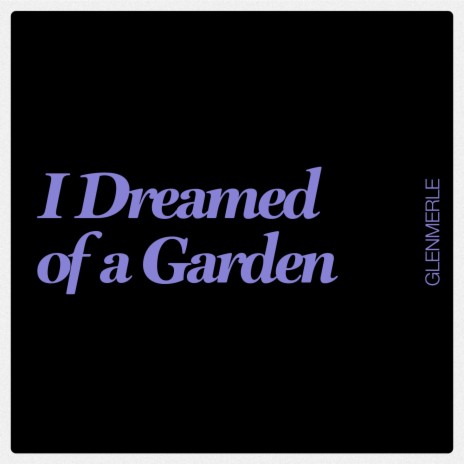 I Dreamed Of A Garden
