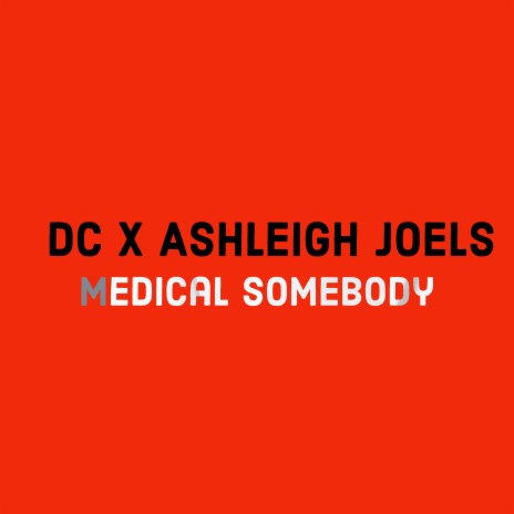 Medical Somebody ft. Ashleigh Joels | Boomplay Music