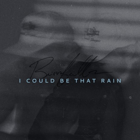 I Could Be That Rain | Boomplay Music