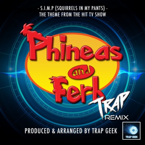 S.I.M.P (Squirrels In My Pants) [From Phineas And Ferb] (Trap Version) | Boomplay Music