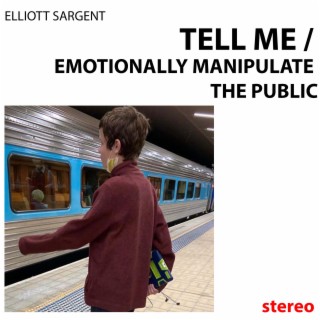 Tell Me / Emotionally Manipulate the Public