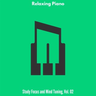 Relaxing Piano - Study Focus and Mind Tuning, Vol. 02
