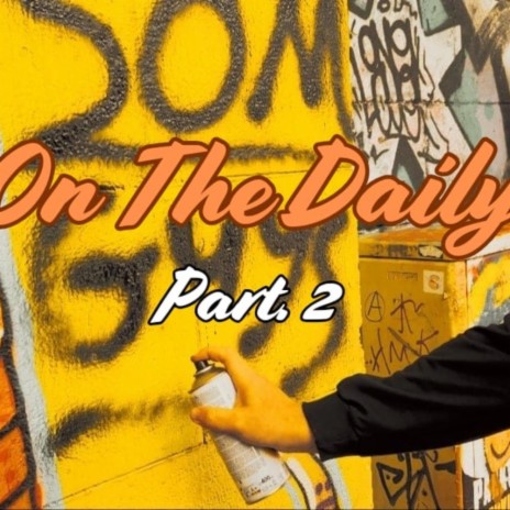 On The Daily, Pt. 2 | Boomplay Music