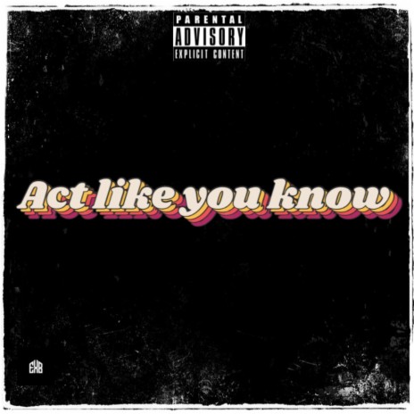 Act like you know | Boomplay Music