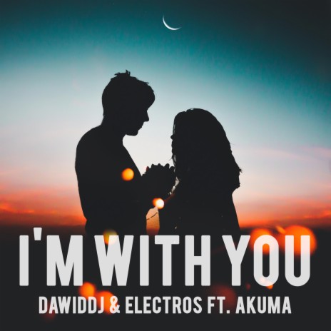 I'm With You ft. ElectroS & Akuu | Boomplay Music