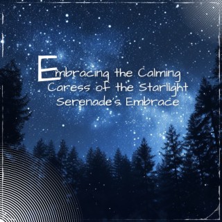 Embracing the Calming Caress of the Starlight Serenade's Embrace