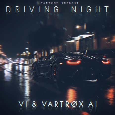 Driving Night ft. Vartrøx AI | Boomplay Music