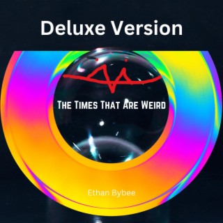 The Times That Are Weird (Deluxe Version)